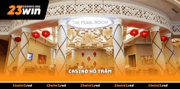 Casino Hồ Tràm - Thiên Đường Giải Trí Bậc Nhất Việt Nam