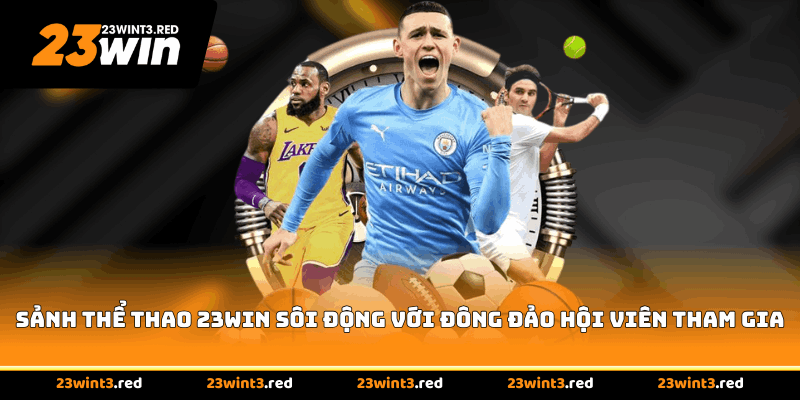 Sảnh thể thao 23WIN sôi động với đông đảo hội viên tham gia